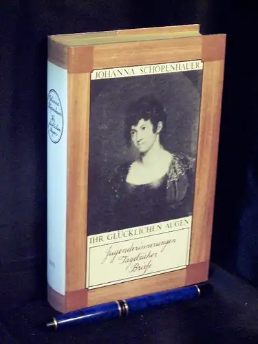 Schopenhauer, Johanna: Ihr glücklichen Augen - Jugenderinnerungen, Tagebücher, Briefe -  LAGERRÄUMUNG. 