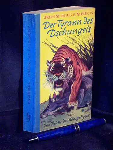 Hagenbeck, John: Der Tyrann des Dschungels - Wo der Königstiger herrscht -  LAGERRÄUMUNG. 