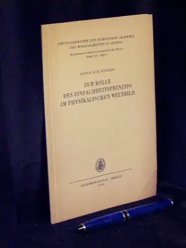 Schulze, Gustav E.R: Zur Rolle des Einfachheitsprinzips im physikalischen Weltbild - aus der Reihe: Sitzungsberichte der sächsischen Akademie der Wissenschaften zu Leipzig, Mathematisch-naturwissenschaftliche Klasse - Band: 110 (Heft 6) LAGERRÄUMUNG. 