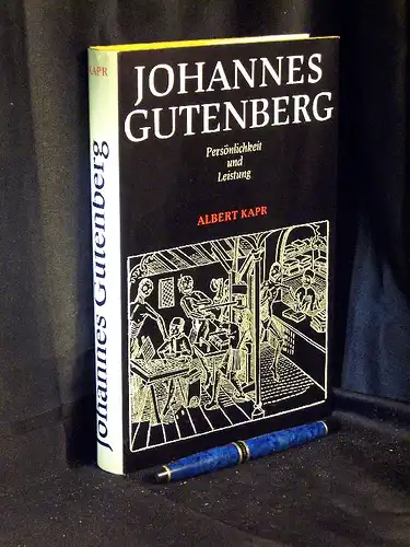 Kapr, Albert: Johannes Gutenberg - Persönlichkeit und Leistung. 