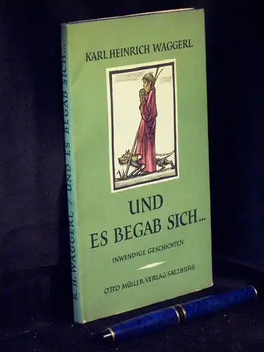 Waggerl, Karl Heinrich: Und es begab sich ... - Inwendige Geschichten um das Kind von Bethlehem -  LAGERRÄUMUNG. 