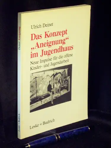 Deinet, Ulrich: Das Konzept 'Aneignung' im Jugendhaus - Neue Impulse für die offene Kinder- und Jugendarbeit. 