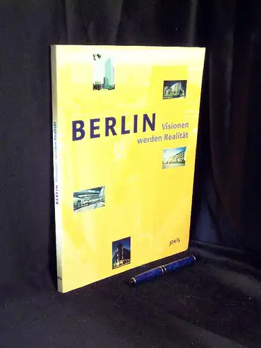 Kapitzki, Christel (Herausgeber): Berlin - Visionen werden Realität. 