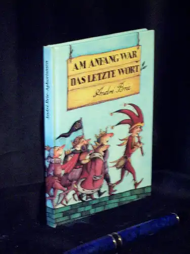 Brie, Andre: Am Anfang war das letzte Wort - Aphorismen. 