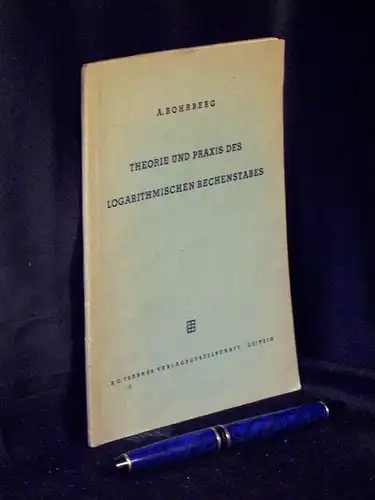 Rohrberg, Albert: Theorie und Praxis des logarithmischen Rechenstabes - aus der Reihe: Mathematisch-Physikalische Bibliothek : Reihe I - Band: 23. 