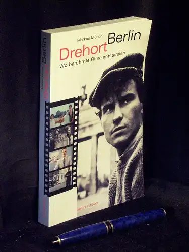 Münch, Markus: Drehort Berlin - Wo berühmte Filme entstanden. 