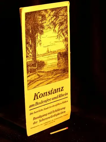 Verkehrsamt: Konstanz am Bodensee und Rhein - Die herrliche Stadt im deutschen Süden. Rundgang mit Erklärung der Sehenswürdigkeiten. 