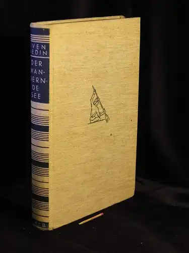 Hedin, Sven: Der wandernde See - mit 151 Abbildungen und 10 Karten -  LAGERRÄUMUNG. 