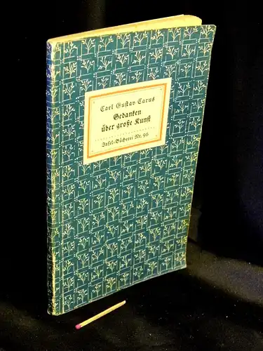 Carus, Carl Gustav: Gedanken über große Kunst - aus der Reihe: IB Insel-Bücherei - Band: 96 [3]. 