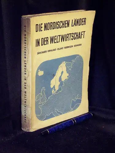 Delegationen zur Förderung der wirtschaftlichen Zusammenarbeit zwischen den nordischen Ländern (Herausgeber): Die nordischen Länder in der Weltwirtschaft - Dänemark, Finnland, Island, Norwegen, Schweden. 