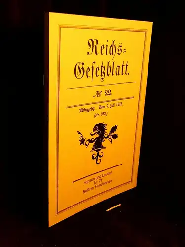 Meiners, Antonia (Herausgeberin): Reichs-Gesetzblatt. No 22 - Münzgesetz. Vom 9. Juli 1873 - aus der Reihe: Satyren und Launen - Band: 71. 