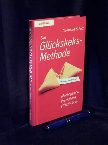 Schulz, Christiane: Die Glückskeks-Methode - Lösungen statt Frust - Meetings und Workshops effektiv leiten -  LAGERRÄUMUNG. 