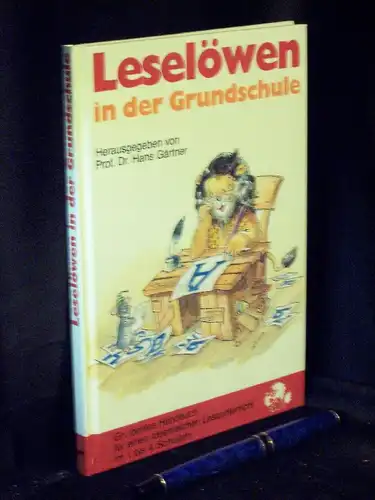 Gärtner, Hans (Herausgeber): Leselöwen Geschichten in der Grundschule - Wie mit der beliebten Kinderbuchreihe die Lesefreude geweckt werden kann. 