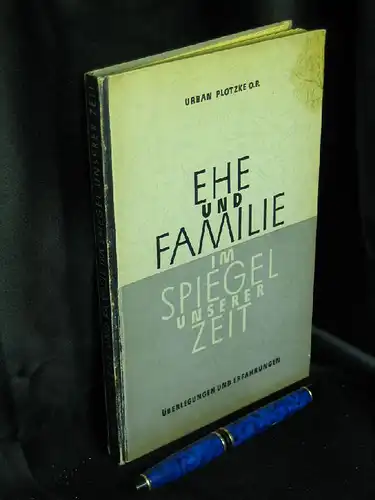 Plotzke, Urban O.P: Ehe und Familie im Spiegel unserer Zeit - Überlegungen und Erfahrungen -  LAGERRÄUMUNG. 
