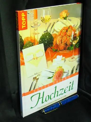Bayer, Annette u.a: Hochzeit - Tischdekoration, Karten & mehr - aus der Reihe: Feste feiern -  LAGERRÄUMUNG. 