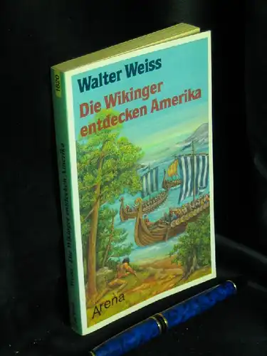 Weiss, Walter: Die Wikinger entdecken Amerika - Nach einer alten Chronik - aus der Reihe: Arena Taschenbuch - Band: 1620. 
