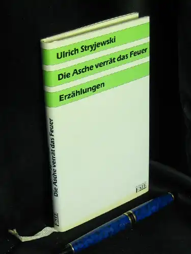 Stryjewski, Ulrich: Die Asche verrät das Feuer - Erzählungen -  LAGERRÄUMUNG. 