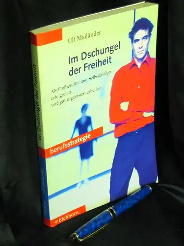 Mailänder, Ulf: Im Dschungel der Freiheit - Als Freiberufler und Selbständiger erfolgreich und gut organisiert arbeiten -  LAGERRÄUMUNG. 