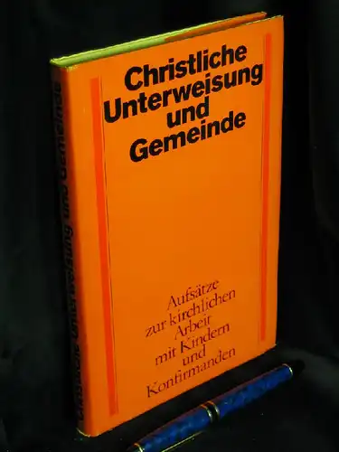 Schwerin, Eckart (Herausgeber): Christliche Unterweisung und Gemeinde - Aufsätze zur kirchlichen Arbeit mit Kindern und Konfirmanden. 