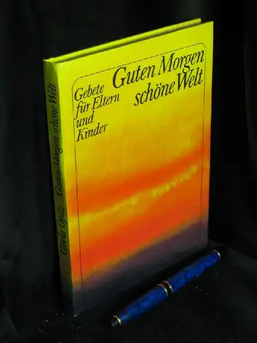 Opitz, Gisela (Herausgeber): Guten Morgen, schöne Welt - Gebete für Eltern und Kinder -  LAGERRÄUMUNG. 