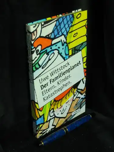 Wittstock, Uwe: Der Familienplanet - Eltern Kinder Katastrophen -  LAGERRÄUMUNG. 