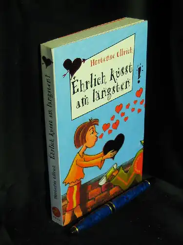 Ullrich, Hortense: Ehrlich küsst am längsten -  LAGERRÄUMUNG. 