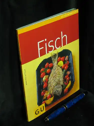 Kittler, Martina: Fisch - aus der Reihe: GU Küchenratgeber. 