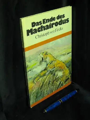 Fircks, Christoph von: Das Ende des Machairodus. 