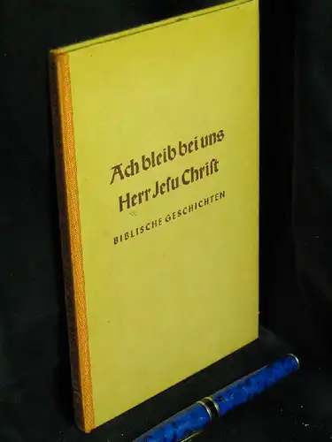 Jonas, Ilse und Magdalene Vedder (Herausgeber): Ach bleib bei uns, Herr Jesu Christ - Eine Nacherzählung biblischer Geschichten für unsere Kleinen. 