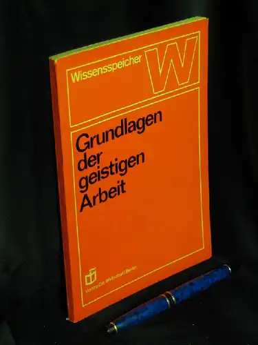 Graf, Werner(Leiter des Autorenkollektivs): Grundlagen der geistigen Arbeit - aus der Reihe: Wissensspeicher -  LAGERRÄUMUNG. 