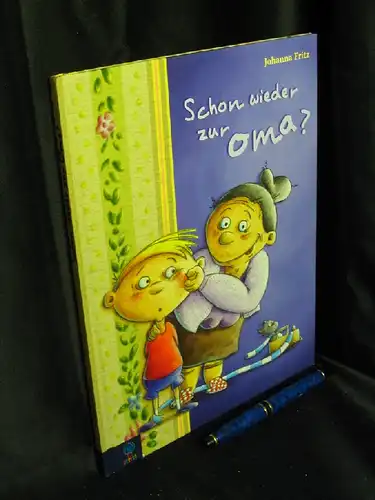 Fritz, Johanna: Schon wieder zur Oma?. 