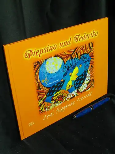 Bauer, Sabine: Piepsino und Federiko - Zwei fliegende Freunde -  LAGERRÄUMUNG. 