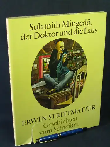 Strittmatter, Erwin: Sulamith Mingedö, der Doktor und die Laus - Geschichten vom Schreiben. 