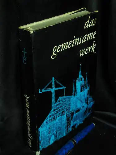 Hentrich, Walter: das gemeinsame werk - Ein Werkbuch zur Seelsorge anläßlich des 60. Geburtstages von Hugo Aufderbeck. Aus seinen Aufsätzen, Predigten und sonstigen Veröffentlichungen. 