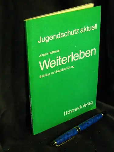 Bußmann, Jürgen: Weiterleben - Beiträge zur Suizidverhütung - aus der Reihe: Jugendschutz aktuell -  LAGERRÄUMUNG. 