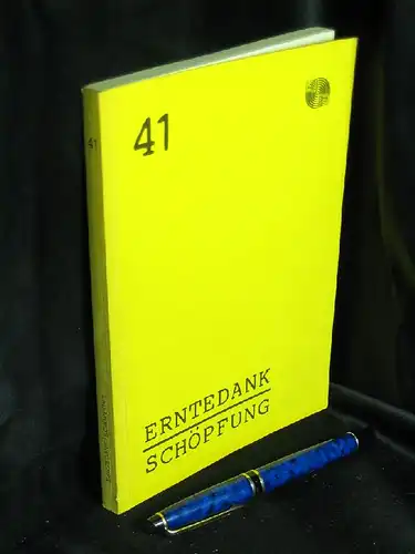 Beratungsstelle für Gestaltung von Gottesdiensten und anderen Gemeindeveranstaltungen (Herausgeber): Erntedank Schöpfung - aus der Reihe: Materialhefte - Band: 41. 