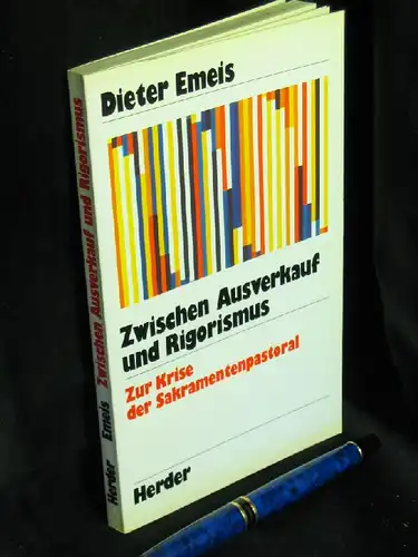 Emeis, Dieter: Zwischen Ausverkauf und Rigorismus - Zur Krise der Sakramentenpastoral -  LAGERRÄUMUNG. 