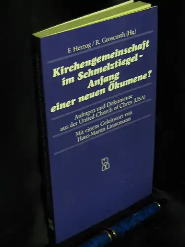 Herzog, Frederick und Reinhard Groscurth (Herausgeber): Kirchengemeinschaft im Schmelztiegel - Anfang einer neuen Ökumene? - Anfragen und Dokumente aus der United Church of Christ (USA) -  LAGERRÄUMUNG. 