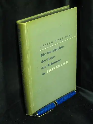 Kuczynski, Jürgen: Die Geschichte der Lage der Arbeiter in Frankreich von 1700 bis in die Gegenwart - aus der Reihe: Die Geschichte der Lage der Arbeiter unter dem Industriekapitalismus - Band: VI LAGERRÄUMUNG. 