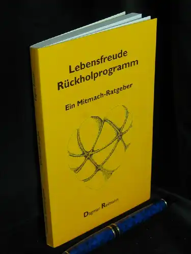 Reimann, Dagmar: Lebensfreude Rückholprogramm - Ein Mitmach-Ratgeber. 