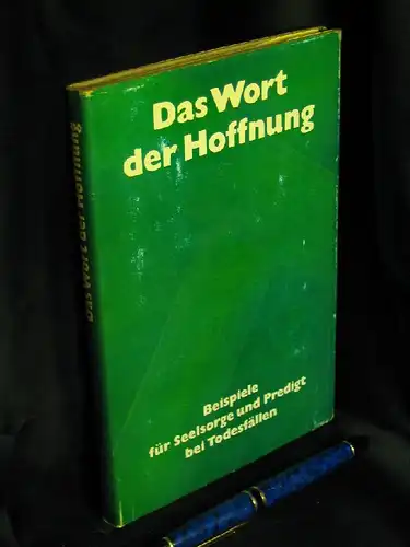 Winkler,  Eberhard (Herausgeber): Das Wort der Hoffnung - Beispiele für Seelsorge und Predigt bei Todesfällen. 