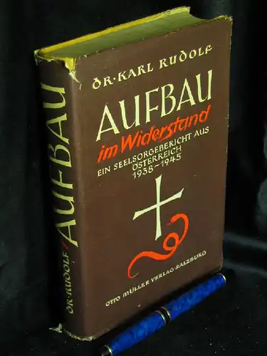 Rudolf, Karl: Aufbau im Widerstand - Ein Seelsorge-Bericht aus Österreich 1938-1945 -  LAGERRÄUMUNG. 