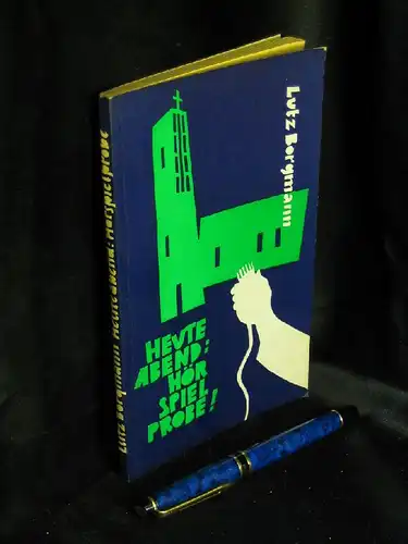 Bergmann, Lutz: Heute Abend: Hörspielprobe! - Tonbandtexte für die Gemeinde -  LAGERRÄUMUNG. 