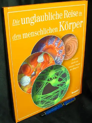 Harris, Nicholas: Die unglaubliche Reise in den menschlichen Körper - Wandere durch die inneren Organe des Körpers. 