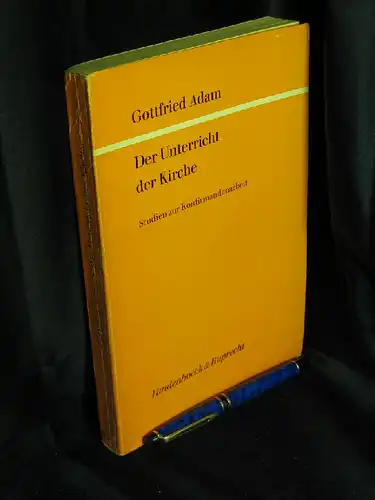 Adam, Gottfried: Der Unterricht der Kirche - Studien zur Konfirmandenarbeit - aus der Reihe: Göttinger theologische Arbeiten - Band: 150. 
