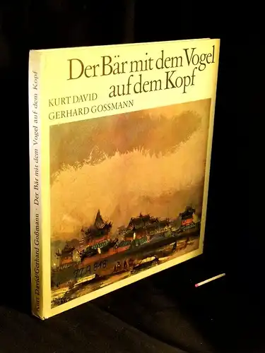 David, Kurt: Der Bär mit dem Vogel auf dem Kopf - Geschichten und Bilder aus der Mongolei. 