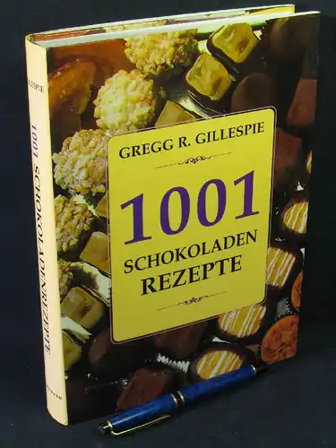 Gillespie, Gregg R: 1001 Schokoladenrezepte. 