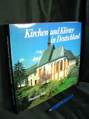 Troll, Thaddäus (Text): Kirchen und Klöster in Deutschland. 