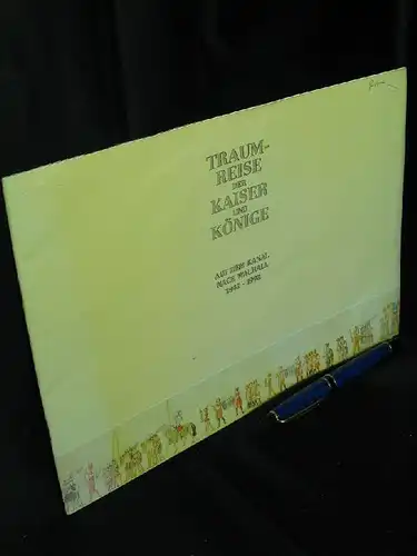 Meindl, Petra (Redaktion): Traumreise der Kaiser und Könige - Auf dem Kanal nach Walhall 1842-1992 -  LAGERRÄUMUNG. 