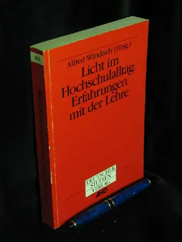 Windisch, Alfred (Herausgeber): Licht im Hochschulalltag: Erfahrungen mit der Lehre - aus der Reihe: Blickpunkt Hochschuldidaktik - Band: 89. 
